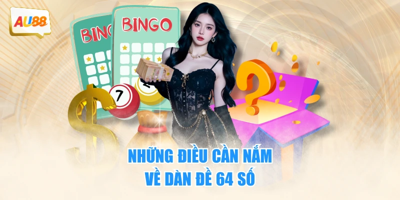 Những điều cần nắm về dàn đề 64 số